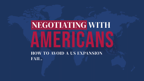 Negotiating With Americans - How to Avoid a US Expansion Fail